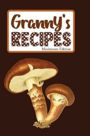 Cover of Granny's Recipes Mushroom Edition