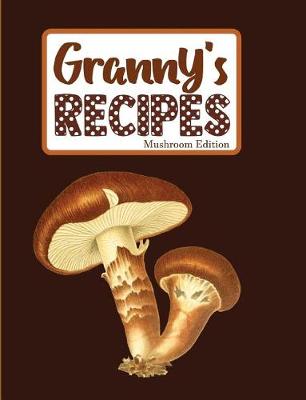 Book cover for Granny's Recipes Mushroom Edition