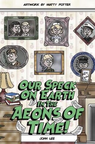 Cover of Our Speck on Earth in the Aeons of Time!