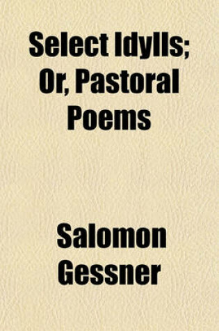 Cover of Select Idylls; Or, Pastoral Poems
