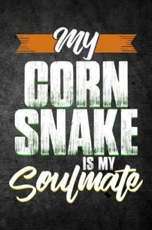 Cover of My Corn Snake Is My Soulmate