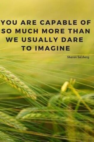 Cover of You are capable of so much more than we usually dare to imagine.