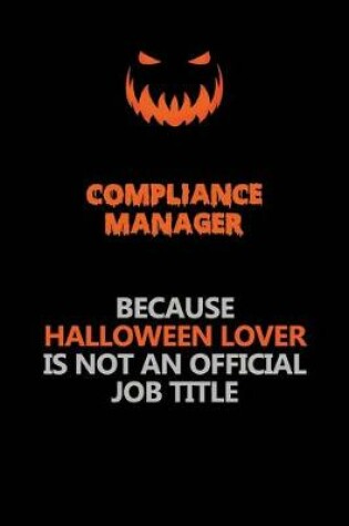 Cover of Compliance Manager Because Halloween Lover Is Not An Official Job Title