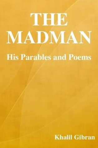 Cover of The Madman: His Parables and Poems