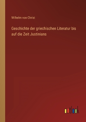 Book cover for Geschichte der griechischen Literatur bis auf die Zeit Justinians