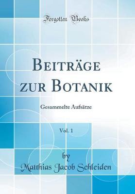 Book cover for Beiträge zur Botanik, Vol. 1: Gesammelte Aufsätze (Classic Reprint)