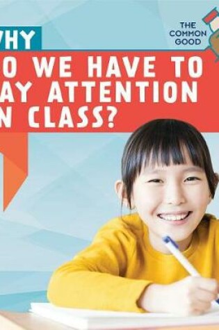 Cover of Why Do We Have to Pay Attention in Class?