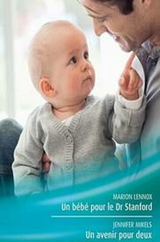 Cover of Un Bebe Pour Le Dr Stanford - Un Avenir Pour Deux