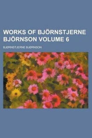 Cover of Works of Bjornstjerne Bjornson Volume 6
