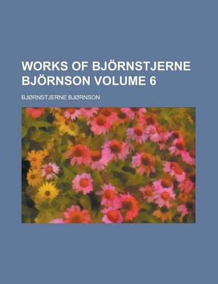 Book cover for Works of Bjornstjerne Bjornson Volume 6