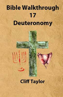 Cover of Bible Walkthrough - 17 - Deuteronomy