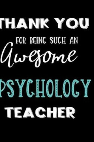 Cover of Thank You For Being Such An Awesome Psychology Teacher
