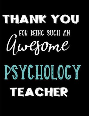 Book cover for Thank You For Being Such An Awesome Psychology Teacher