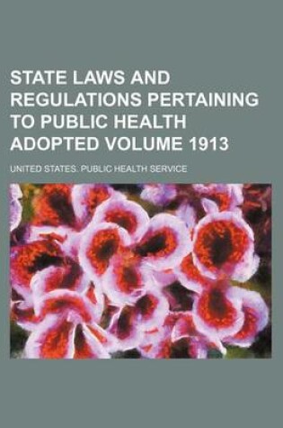 Cover of State Laws and Regulations Pertaining to Public Health Adopted Volume 1913