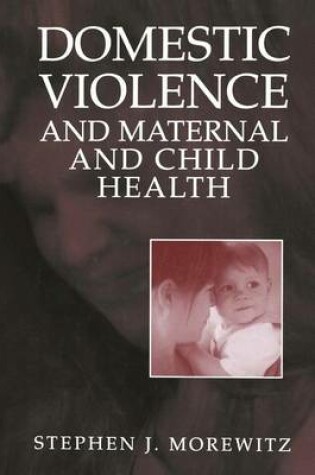 Cover of Domestic Violence and Maternal and Child Health