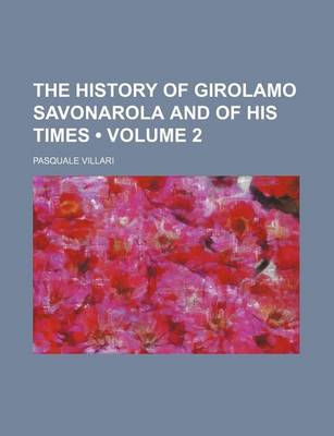 Book cover for The History of Girolamo Savonarola and of His Times (Volume 2 )