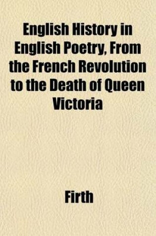 Cover of English History in English Poetry, from the French Revolution to the Death of Queen Victoria