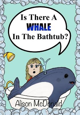 Book cover for Is There A Whale In The Bathtub