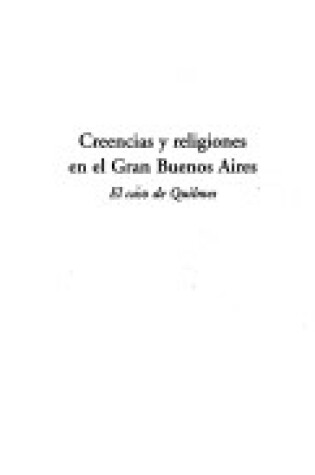 Cover of Creencias y Religiones En El Gran Buenos Aires