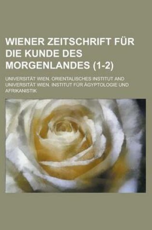 Cover of Wiener Zeitschrift Fur Die Kunde Des Morgenlandes (1-2)