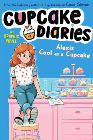 Cover of Alexis Cool as a Cupcake The Graphic Novel