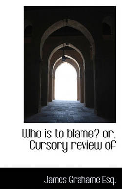 Book cover for Who Is to Blame? Or, Cursory Review of