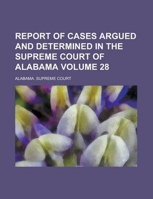 Book cover for Report of Cases Argued and Determined in the Supreme Court of Alabama (Volume 37)