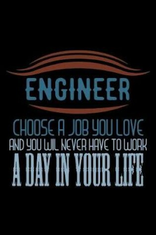 Cover of Engineer. Choos a job you love and you will never have to work a day in your life