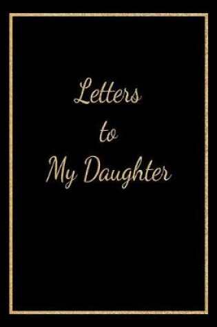 Cover of Letters to My Daughter