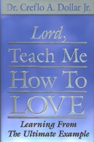 Cover of Lord, Teach Me How to Love