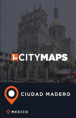 Book cover for City Maps Ciudad Madero Mexico