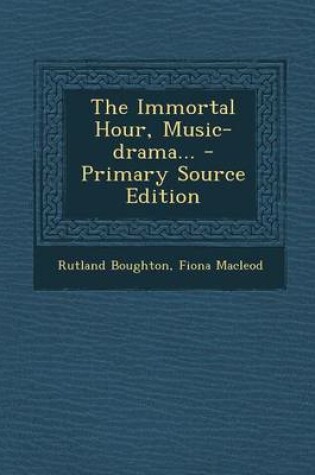 Cover of The Immortal Hour, Music-Drama...