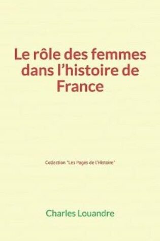 Cover of Le Role des femmes dans l'histoire de France