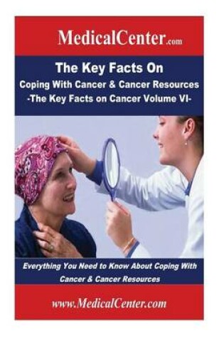 Cover of The Key Facts on Coping With Cancer & Cancer Resources