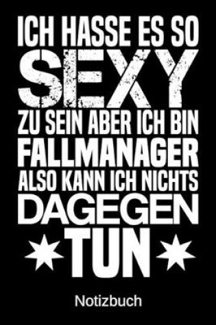 Cover of Ich hasse es so sexy zu sein aber ich bin Fallmanager also kann ich nichts dagegen tun