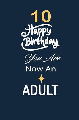 Book cover for 10 Happy birthday you are now an adult