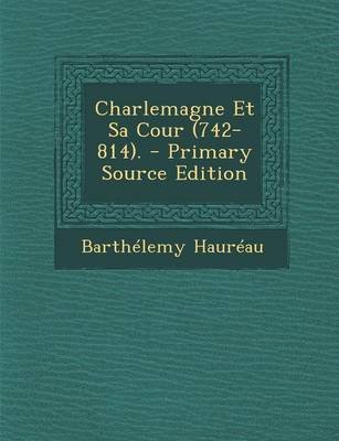 Book cover for Charlemagne Et Sa Cour (742-814). - Primary Source Edition