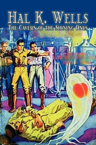 Cover of The Cavern of the Shining Ones by Hal K. Wells, Science Fiction, Adventure