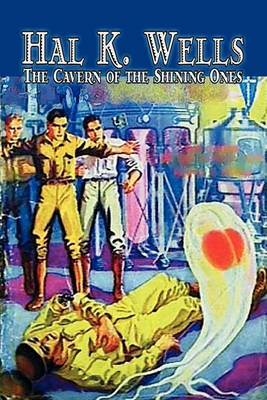 Book cover for The Cavern of the Shining Ones by Hal K. Wells, Science Fiction, Adventure