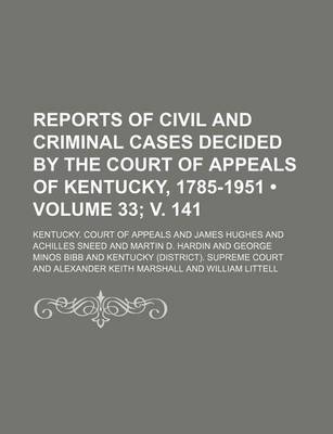 Book cover for Reports of Civil and Criminal Cases Decided by the Court of Appeals of Kentucky, 1785-1951 (Volume 33; V. 141)