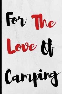 Book cover for For The Love Of Camping
