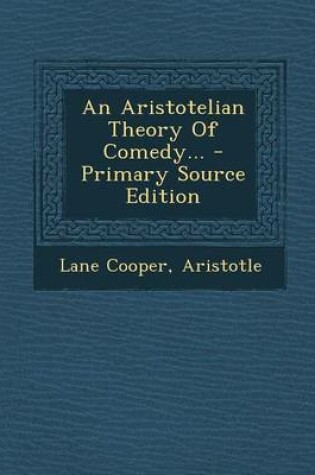 Cover of An Aristotelian Theory of Comedy... - Primary Source Edition