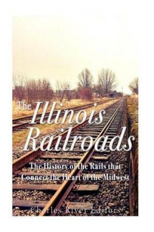 Cover of The Illinois Railroads