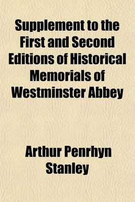 Book cover for Supplement to the First and Second Editions of Historical Memorials of Westminster Abbey