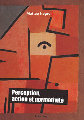 Cover of Perception, Action Et Normativite