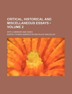 Book cover for Critical, Historical and Miscellaneous Essays (Volume 2 ); With a Memoir and Index