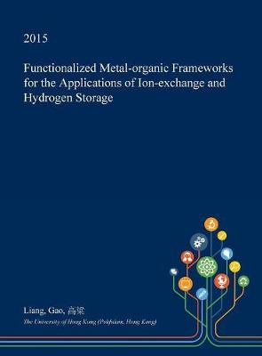 Book cover for Functionalized Metal-Organic Frameworks for the Applications of Ion-Exchange and Hydrogen Storage