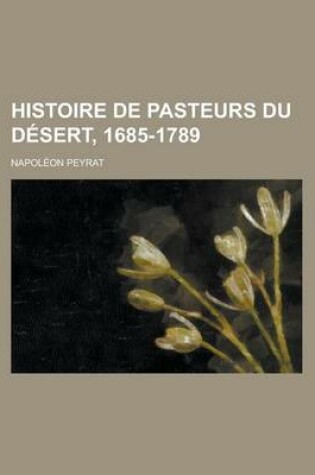 Cover of Histoire de Pasteurs Du Desert, 1685-1789