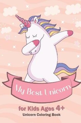 Cover of My Best Unicorn for Kids Ages 4+