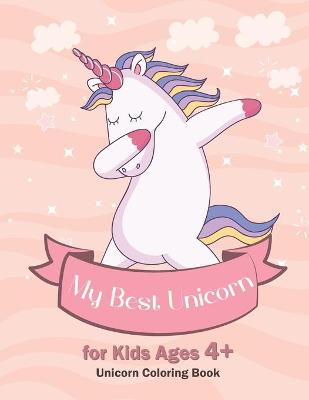 Book cover for My Best Unicorn for Kids Ages 4+